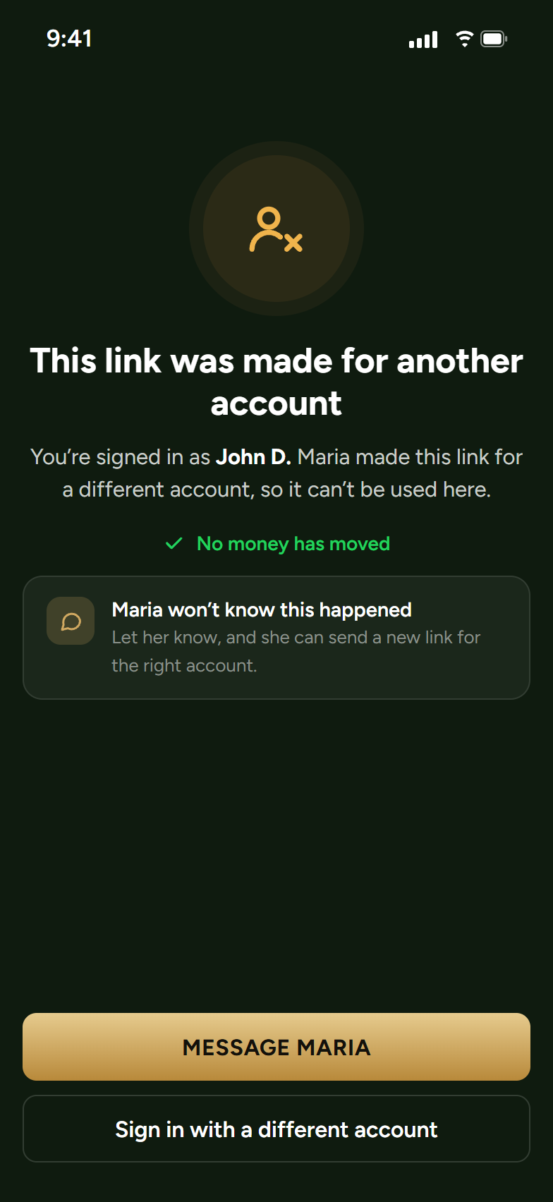The refusal screen: this link was made for another account. You're signed in as John D., and Maria made this link for a different account, so it can't be used here. No money has moved. Maria won't know this happened; let her know, and she can send a new link for the right account. Buttons: message Maria, and sign in with a different account.